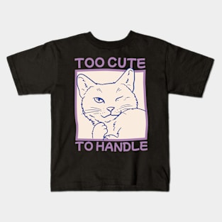 Too Cute To Handle Kids T-Shirt